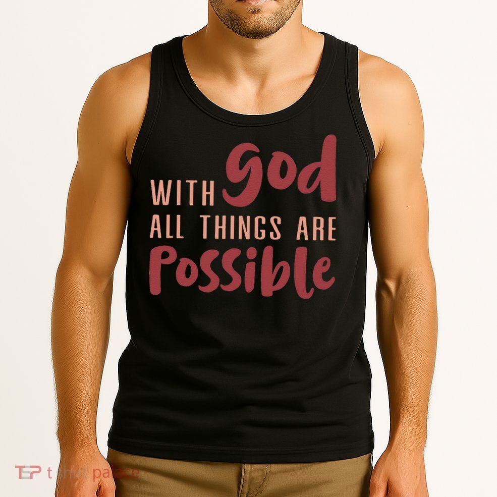 With God All Things Are Possible God Faith Jesus 1 Tank Top
