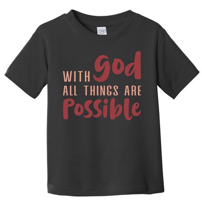 With God All Things Are Possible God Faith Jesus 1 Toddler T-Shirt