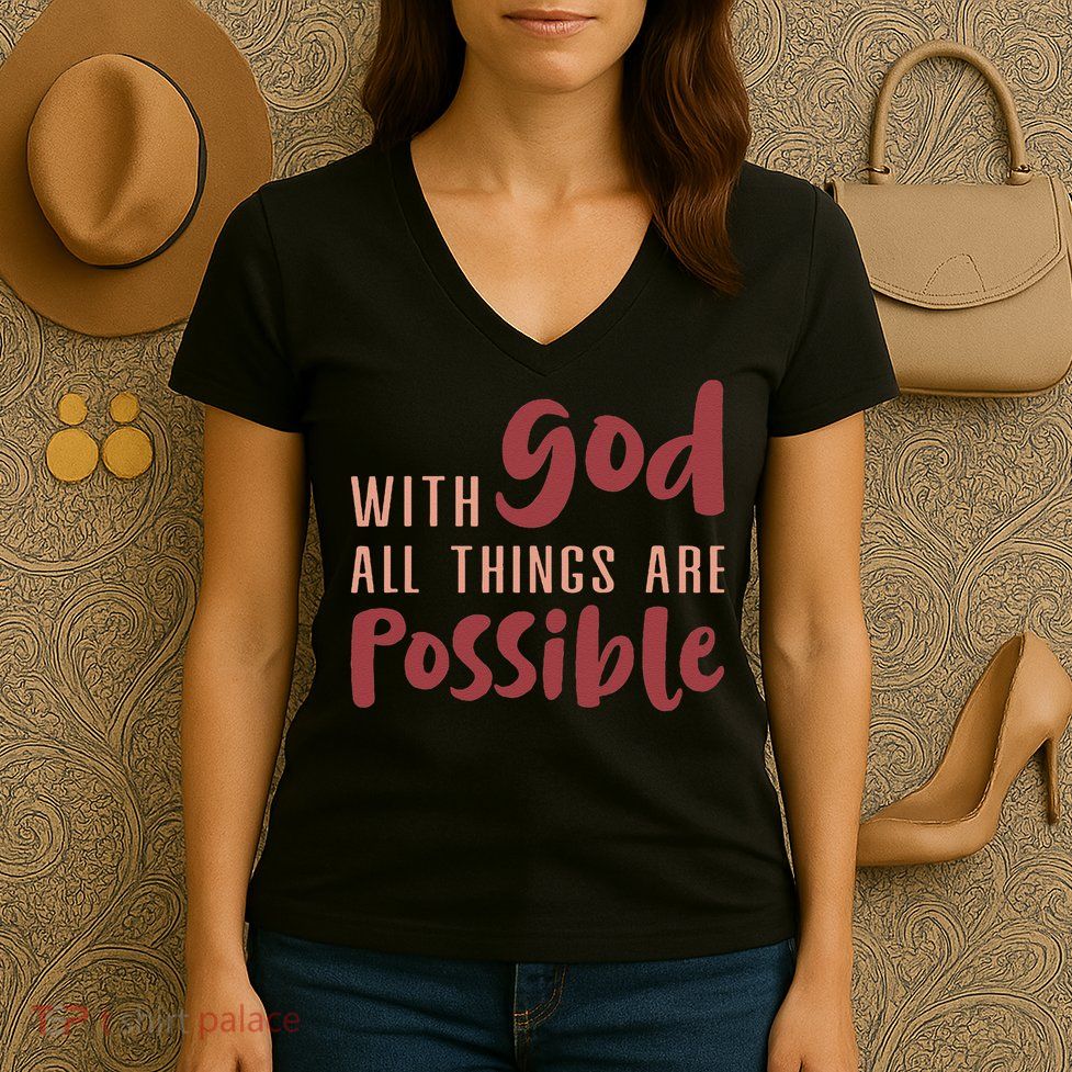 With God All Things Are Possible God Faith Jesus 1 Women's V-Neck T-Shirt