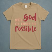 With God All Things Are Possible God Faith Jesus 1 T-Shirt