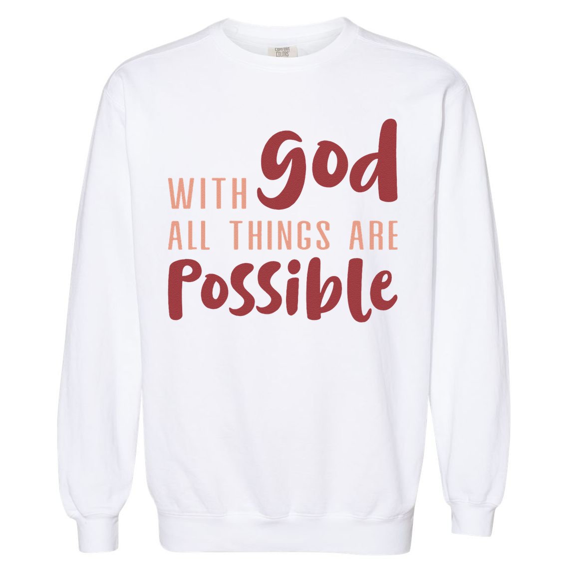 With God All Things Are Possible God Faith Jesus 1 Garment-Dyed Sweatshirt