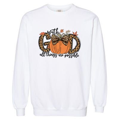 With God All Things Are Possible Christian Fall Thanksgiving Garment-Dyed Sweatshirt