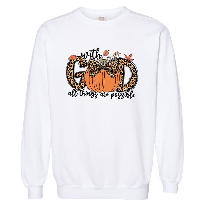 With God All Things Are Possible Christian Fall Thanksgiving Garment-Dyed Sweatshirt