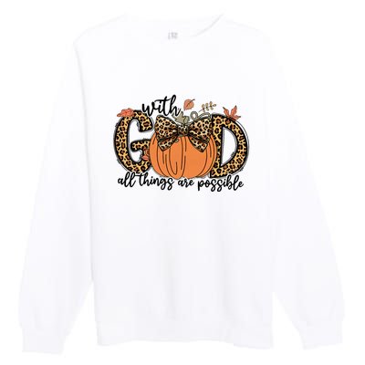 With God All Things Are Possible Christian Fall Thanksgiving Premium Crewneck Sweatshirt