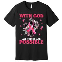 With God All Things Are Possible Breast Cancer Awareness Premium T-Shirt