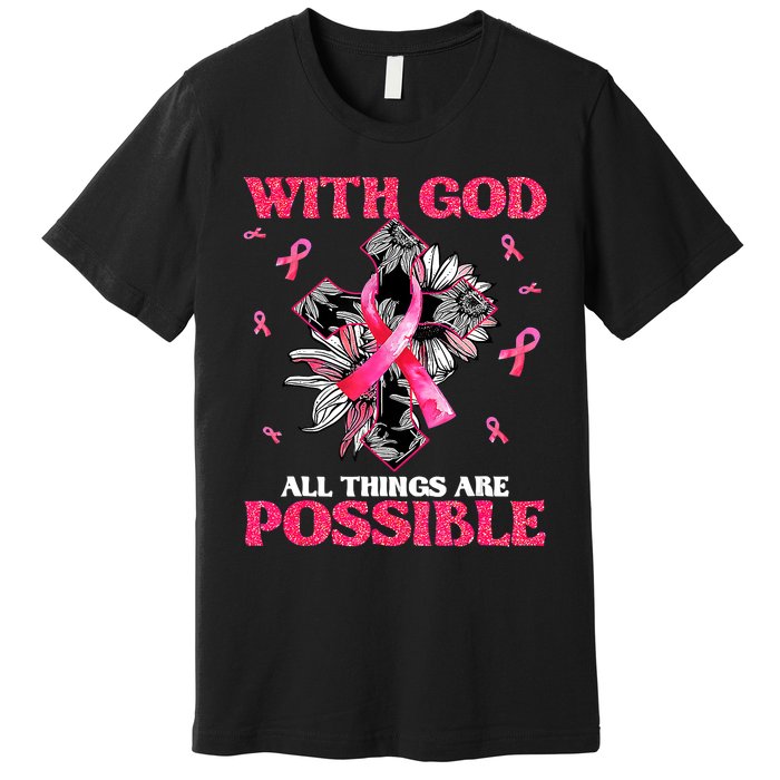 With God All Things Are Possible Breast Cancer Awareness Premium T-Shirt