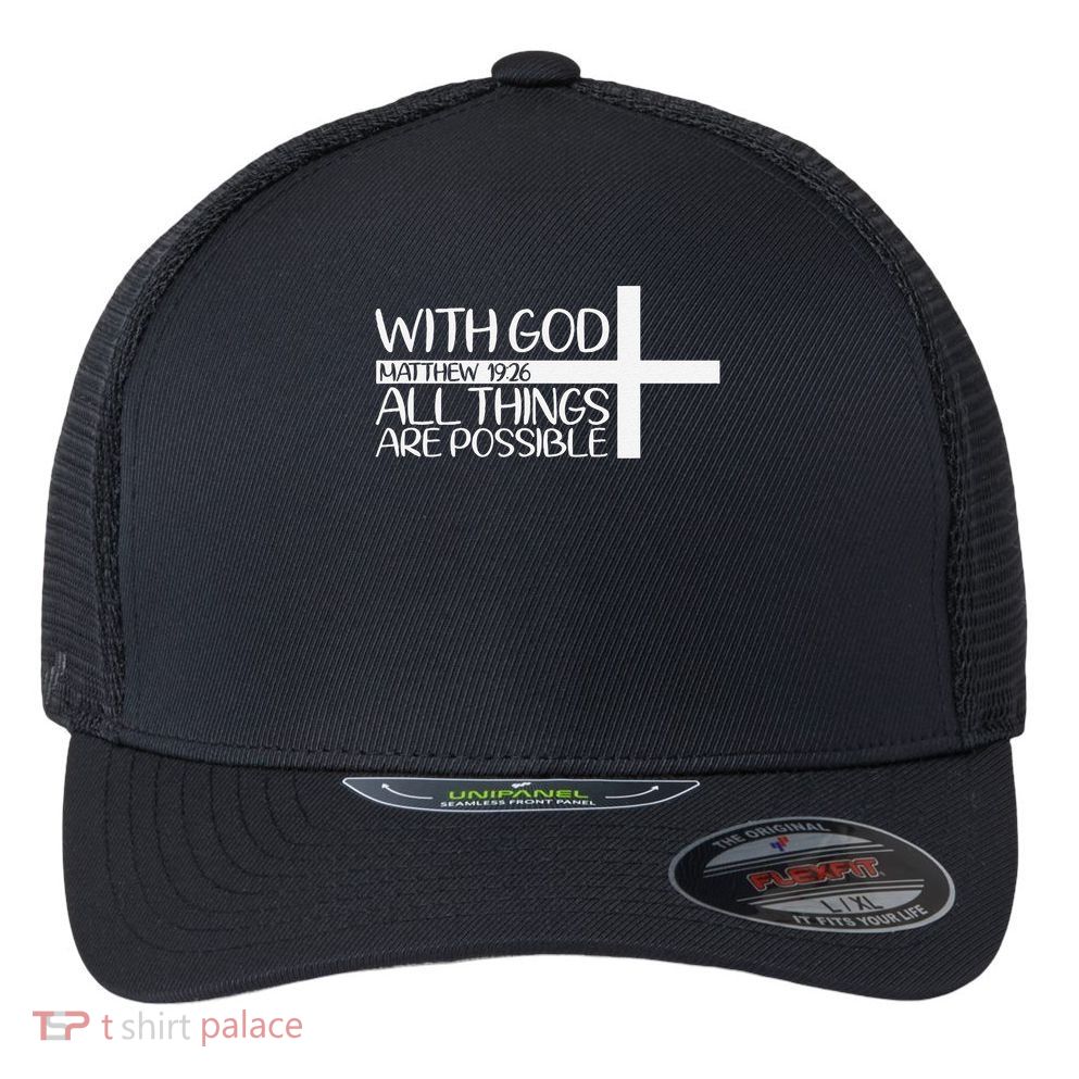 With God All Things Are Possible God Faith Jesus 4 Flexfit Unipanel Trucker Cap