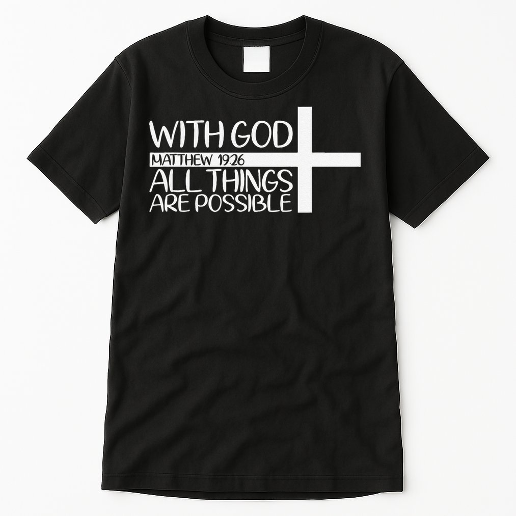 With God All Things Are Possible God Faith Jesus 4 Tall T-Shirt