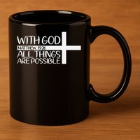 With God All Things Are Possible God Faith Jesus 4 11oz C Handle Ceramic Mug