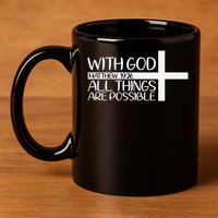With God All Things Are Possible God Faith Jesus 4 11oz C Handle Ceramic Mug