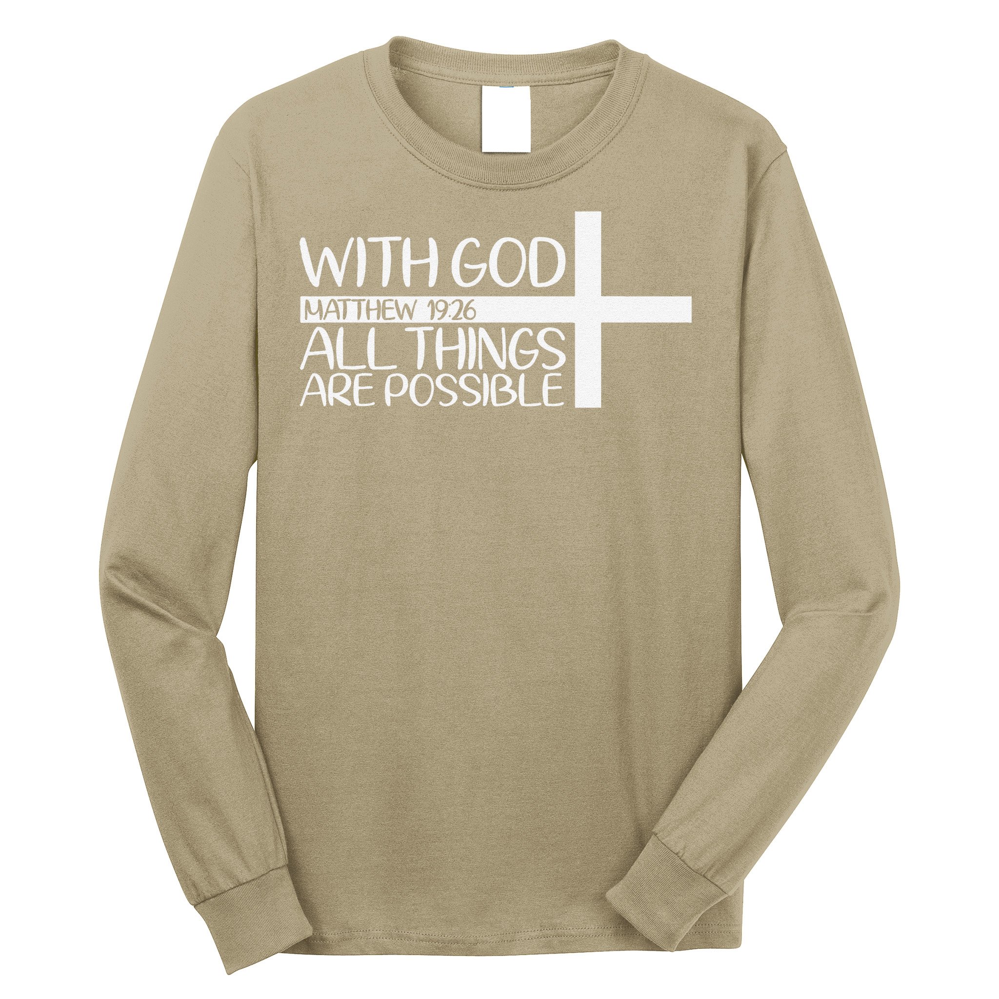 With God All Things Are Possible God Faith Jesus 4 Long Sleeve Shirt