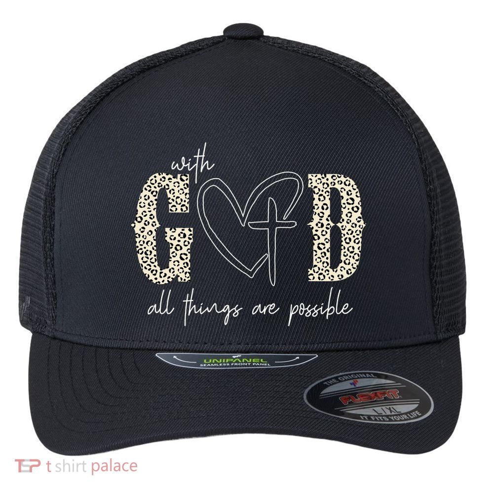 With God All Things Are Possible Cross Heart Flexfit Unipanel Trucker Cap