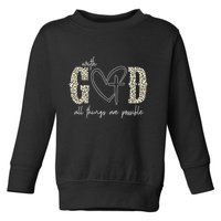 With God All Things Are Possible Cross Heart Toddler Sweatshirt