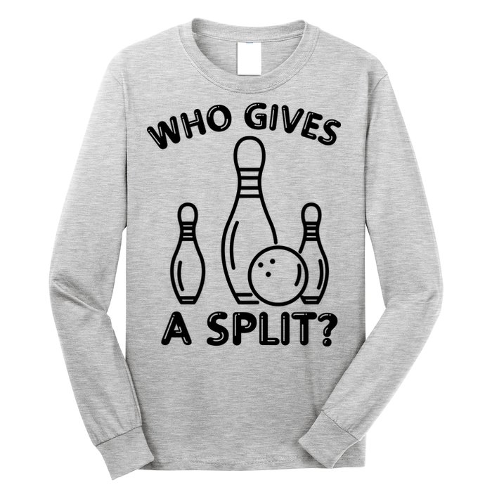 Who Gives A Split Funny Bowling Balls Long Sleeve Shirt