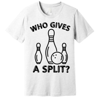 Who Gives A Split Funny Bowling Balls Premium T-Shirt