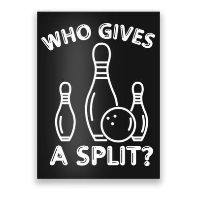 Who Gives A Split Funny Bowling Balls Poster