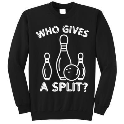 Who Gives A Split Funny Bowling Balls Tall Sweatshirt