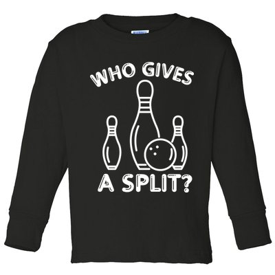 Who Gives A Split Funny Bowling Balls Toddler Long Sleeve Shirt