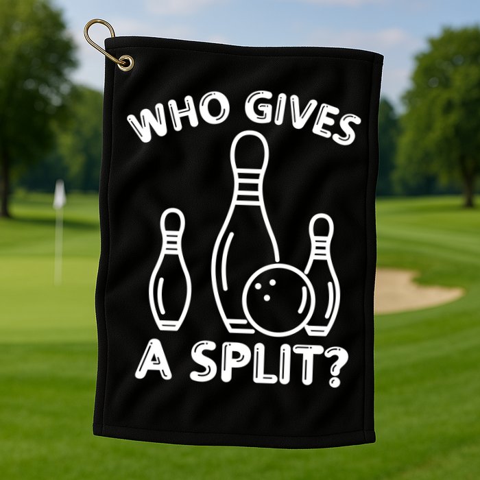 Who Gives A Split Funny Bowling Balls Golf Towel