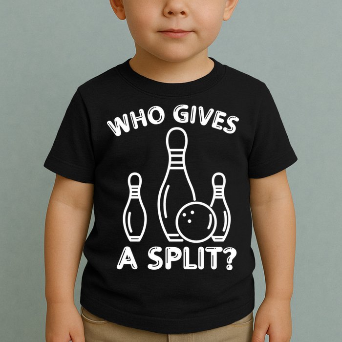 Who Gives A Split Funny Bowling Balls Toddler T-Shirt
