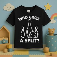 Who Gives A Split Funny Bowling Balls Toddler T-Shirt