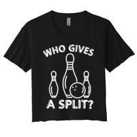 Who Gives A Split Funny Bowling Balls Women's Crop Top Tee