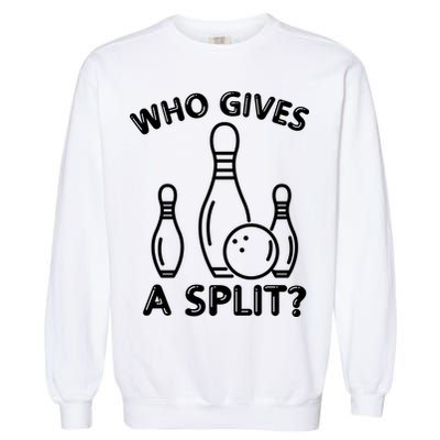 Who Gives A Split Funny Bowling Balls Garment-Dyed Sweatshirt
