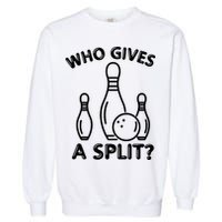 Who Gives A Split Funny Bowling Balls Garment-Dyed Sweatshirt
