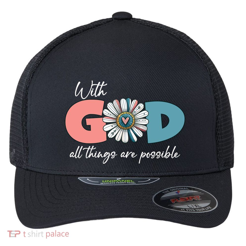 With God All Things Are Possible Flexfit Unipanel Trucker Cap