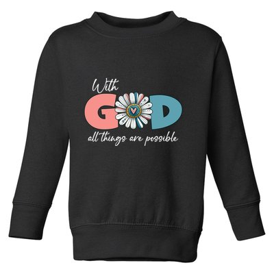 With God All Things Are Possible Toddler Sweatshirt