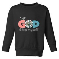 With God All Things Are Possible Toddler Sweatshirt