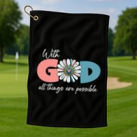 With God All Things Are Possible Golf Towel