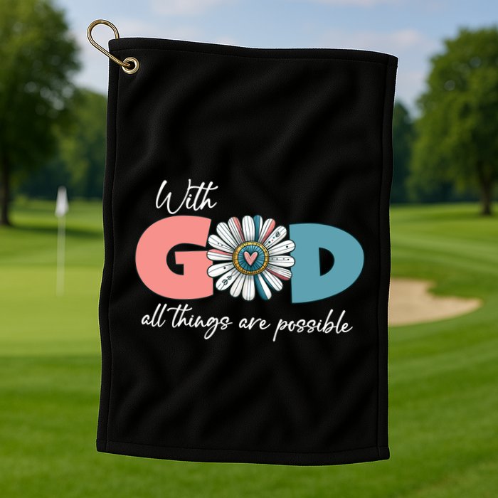 With God All Things Are Possible Golf Towel