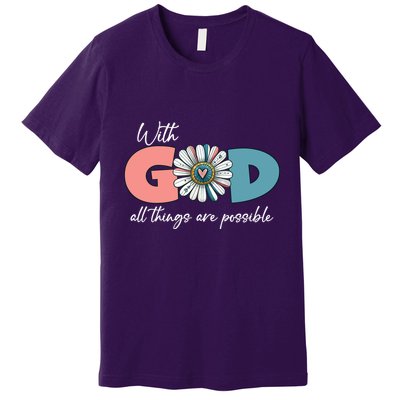 With God All Things Are Possible Premium T-Shirt