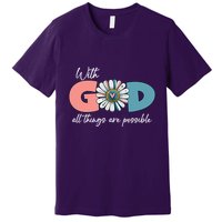 With God All Things Are Possible Premium T-Shirt