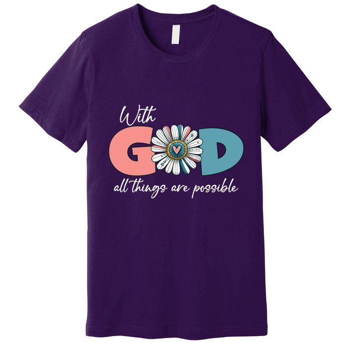 With God All Things Are Possible Premium T-Shirt