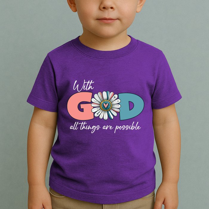 With God All Things Are Possible Toddler T-Shirt