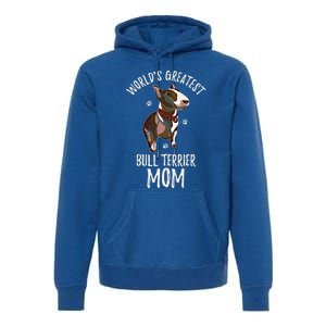 World's Greatest Bull Terrier Mom Funny Dog Mama Bully Lover Meaningful Gift Premium Hoodie