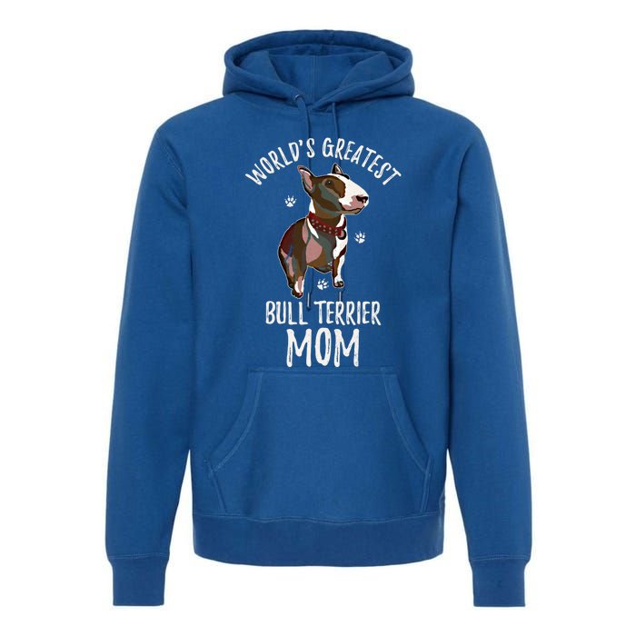 World's Greatest Bull Terrier Mom Funny Dog Mama Bully Lover Meaningful Gift Premium Hoodie