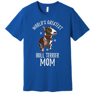 World's Greatest Bull Terrier Mom Funny Dog Mama Bully Lover Meaningful Gift Premium T-Shirt