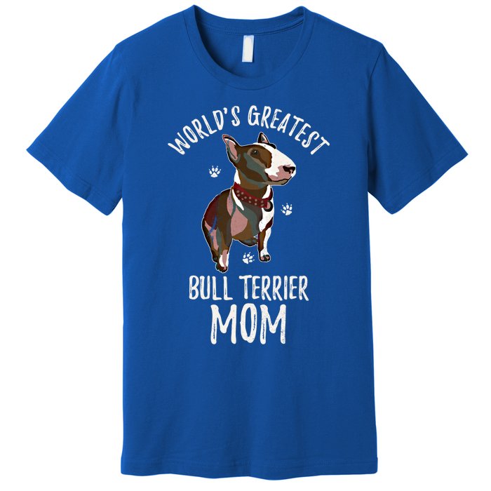 World's Greatest Bull Terrier Mom Funny Dog Mama Bully Lover Meaningful Gift Premium T-Shirt