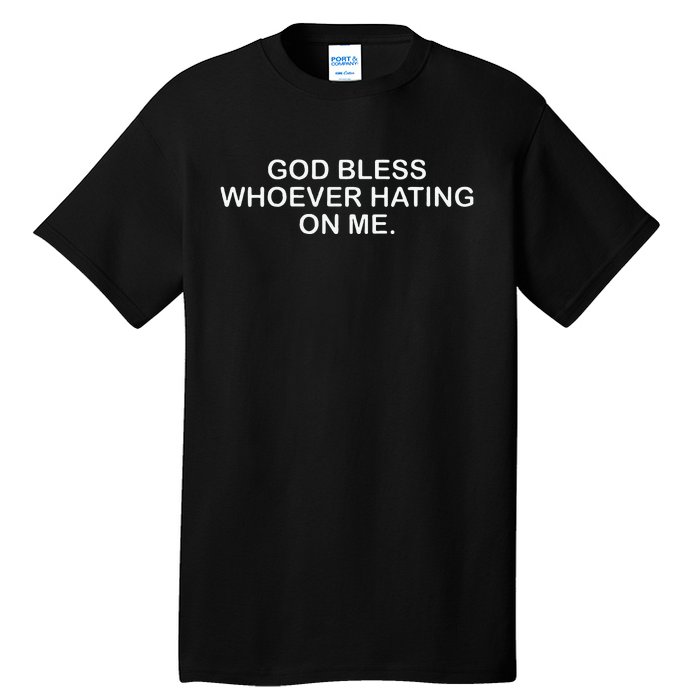 Wo God Bless Whoever Hating On Me Christian Funny Tall T-Shirt