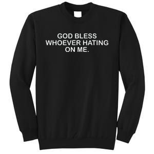 Wo God Bless Whoever Hating On Me Christian Funny Tall Sweatshirt