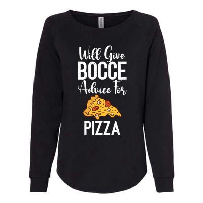 Will Give Bocce Advice For Pizza Lover Bocce Ball Meaningful Gift Womens California Wash Sweatshirt