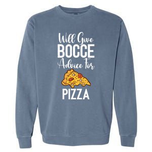 Will Give Bocce Advice For Pizza Lover Bocce Ball Meaningful Gift Garment-Dyed Sweatshirt