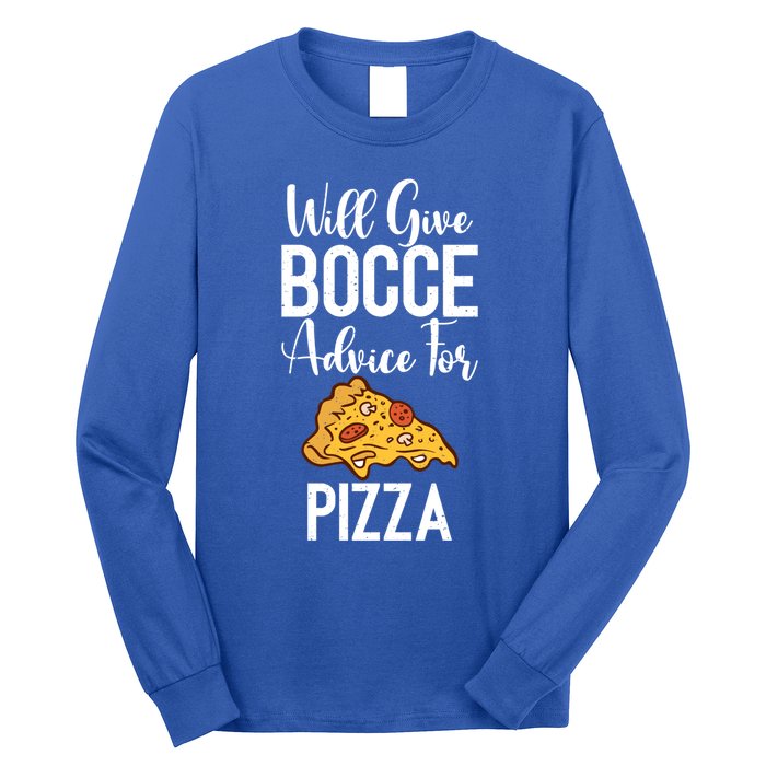 Will Give Bocce Advice For Pizza Lover Bocce Ball Meaningful Gift Long Sleeve Shirt