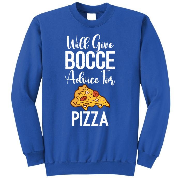 Will Give Bocce Advice For Pizza Lover Bocce Ball Meaningful Gift Sweatshirt