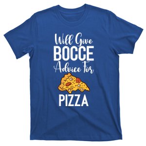 Will Give Bocce Advice For Pizza Lover Bocce Ball Meaningful Gift T-Shirt