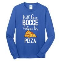 Will Give Bocce Advice For Pizza Lover Bocce Ball Meaningful Gift Tall Long Sleeve T-Shirt