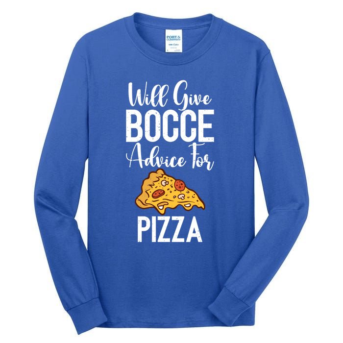 Will Give Bocce Advice For Pizza Lover Bocce Ball Meaningful Gift Tall Long Sleeve T-Shirt